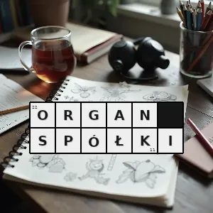 Hasło krzyżówkowe jedna z form zarządzania spółką w zależności od tego jakiego rodzaju jest to spółka - organ spółki – rozwiązanie, synonimy, podpowiedzi i definicje krzyżówkowe